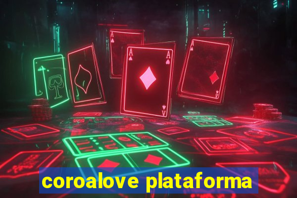 coroalove plataforma